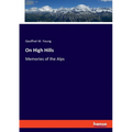On High Hills: Memories of the Alps - Paperback