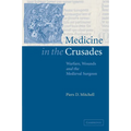Medicine in the Crusades: Warfare, Wounds and the Medieval Surgeon - Paperback