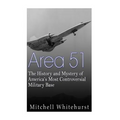 Area 51: The History and Mystery of America's Most Controversial Military Base - Paperback