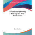 Unconsciously Freeing the Body and Body Purification - Paperback