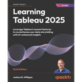 Learning Tableau 2025 - Sixth Edition: Leverage Tableau's newest features to revolutionize your data storytelling with AI-enhanced insights - Paperback