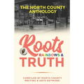 Roots, Rainbows & Truth: The North County Anthology - Paperback