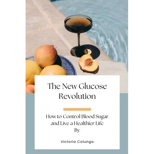 The New Glucose Revolution: How to Control Blood Sugar and Live a Healthier Life - Paperback
