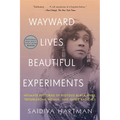 Wayward Lives, Beautiful Experiments: Intimate Histories of Riotous Black Girls, Troublesome Women, and Queer Radicals - Paperback