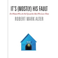 It's (Mostly) His Fault: For Women Who Are Fed Up and the Men Who Love Them - Hardcover