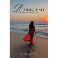 Reminiscence: Memories Are Beyond Forgetting No Matter How Bitter They Are - Paperback