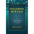 Reclaiming Mikvah: Embracing Jewish Water Ritual - Paperback