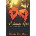 Autumn Love: Three Short & Sweet Romance Stories - Paperback