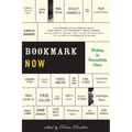Bookmark Now: Writing in Unreaderly Times: A Collection of All Original Essays from Today's (and Tomorrow's) Young Authors on the State of the Art -- - Paperback