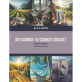 DIY Corner-to-Corner Crochet: Elegant Afghans and Pillows Book - Paperback