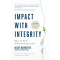 Impact with Integrity: Repair the World Without Breaking Yourself - Paperback