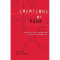 Creations of Fire: Chemistry's Lively History from Alchemy to the Atomic Age - Paperback