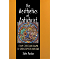 The Aesthetics of Antichrist: From Christian Drama to Christopher Marlowe - Hardcover