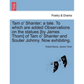 Tam O' Shanter; A Tale. to Which Are Added Observations on the Statues [By James Thom] of Tam O' Shanter and Souter Johnny. Now Exhibiting. - Paperback