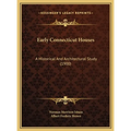 Early Connecticut Houses: A Historical And Architectural Study (1900) - Hardcover