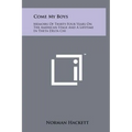 Come My Boys: Memoirs Of Thirty-Four Years On The American Stage And A Lifetime In Theta Delta Chi - Hardcover