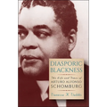 Diasporic Blackness: The Life and Times of Arturo Alfonso Schomburg - Paperback