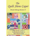 The Quilt Show Caper: Miranda Hathaway Adventure #3 - Paperback