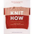 Knit How (Revised and Updated Edition): Learn to Knit with Simple Stitches, Patterns & Tips - Paperback