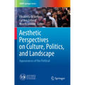 Aesthetic Perspectives on Culture, Politics, and Landscape: Appearances of the Political - Paperback