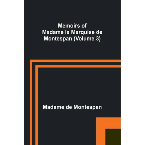 Memoirs of Madame la Marquise de Montespan (Volume 3) - Paperback