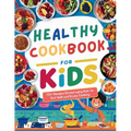 Healthy Cookbook for Kids Ages 8-12: 115+ Recipes Encouraging Kids to Eat Well and Enjoy Cooking - Paperback