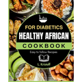Healthy African Cookbook: For Diabetics - Paperback