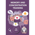 Memory and Concentration training for kids: Mind exercise, memory, willpower and concentration training - Paperback