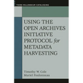 Using the Open Archives Initiative Protocol for Metadata Harvesting - Paperback