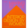Making Space: Interior Design by Women - Hardcover