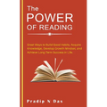 The Power of Reading: Great Ways to Build Good Habits, Acquire Knowledge, Develop Growth Mindset, and Achieve Long Term Success in Life. - Paperback