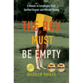 The Box Must Be Empty: A Memoir of Complicated Grief, Spiritual Despair, and Ultimate Healing - Paperback