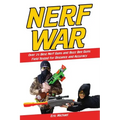 Nerf War: Over 25 Best Nerf Blasters Field Tested for Distance and Accuracy! Plus, Nerf Gun Safety, Setting Up Nerf Wars, Nerf M - Paperback