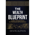 The Wealth Blueprint: A Guide to Financial Mastery for Professionals and Entrepreneurs - Paperback