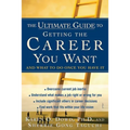 Ultimate Guide to Getting the Career You Want - Paperback
