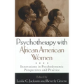 Psychotherapy with African American Women: Innovations in Psychodynamic Perspectives and Practice - Hardcover