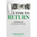 A Time to Return: The Radical Act That Revolutionized My Relationship With Money - Paperback