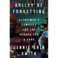 Valley of Forgetting: Alzheimer's Families and the Search for a Cure - Hardcover