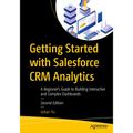 Getting Started with Salesforce Crm Analytics: A Beginner's Guide to Building Interactive and Complex Dashboards - Paperback