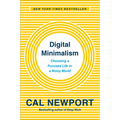 Digital Minimalism: Choosing a Focused Life in a Noisy World - Hardcover