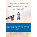 Secrets of Prayer: A Multifaith Guide Tp Creating Personal Prayer in Your Life - Paperback