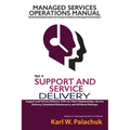 Vol. 4 - Support and Service Delivery: Sops for Client Relationships, Service Delivery, Scheduled Maintenance, and All about Backups - Paperback