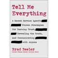 Tell Me Everything: A Secret Service Agent's Proven Strategies for Earning Trust, Revealing the Truth, and Communicating with Anyone - Hardcover