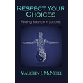 Respect Your Choices: Finding Balance in Success - Paperback