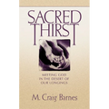 Sacred Thirst: Meeting God in the Desert of Our Longings - Paperback