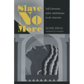 Slave No More: Self-Liberation before Abolitionism in the Americas - Paperback