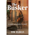 The Busker: The Journey from Invisibility to Stardom - Hardcover