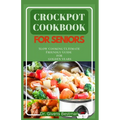 Crockpot Cookbook for Seniors: Slow Cooking Ultimate Friendly Guide for Golden Years - Paperback