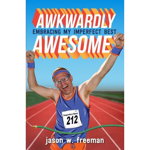 Awkwardly Awesome: Embracing My Imperfect Best - Paperback