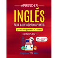 Aprender inglés para adultos principiantes: 3 libros en 1: ¡Habla inglés en 30 días! - Paperback